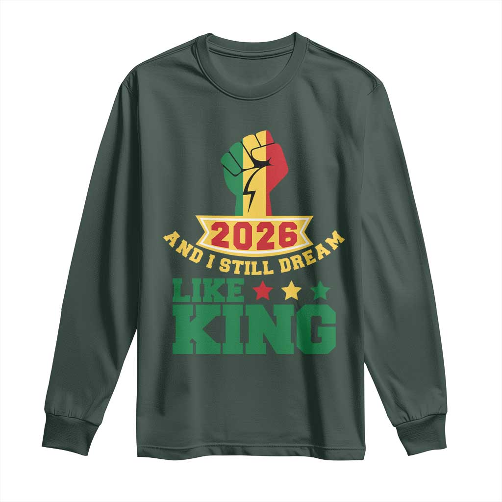 MLK Day Long Sleeve Shirt 2026 And I Still Dream Like King