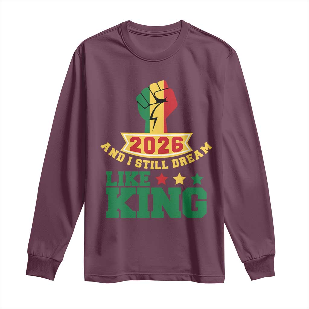MLK Day Long Sleeve Shirt 2026 And I Still Dream Like King