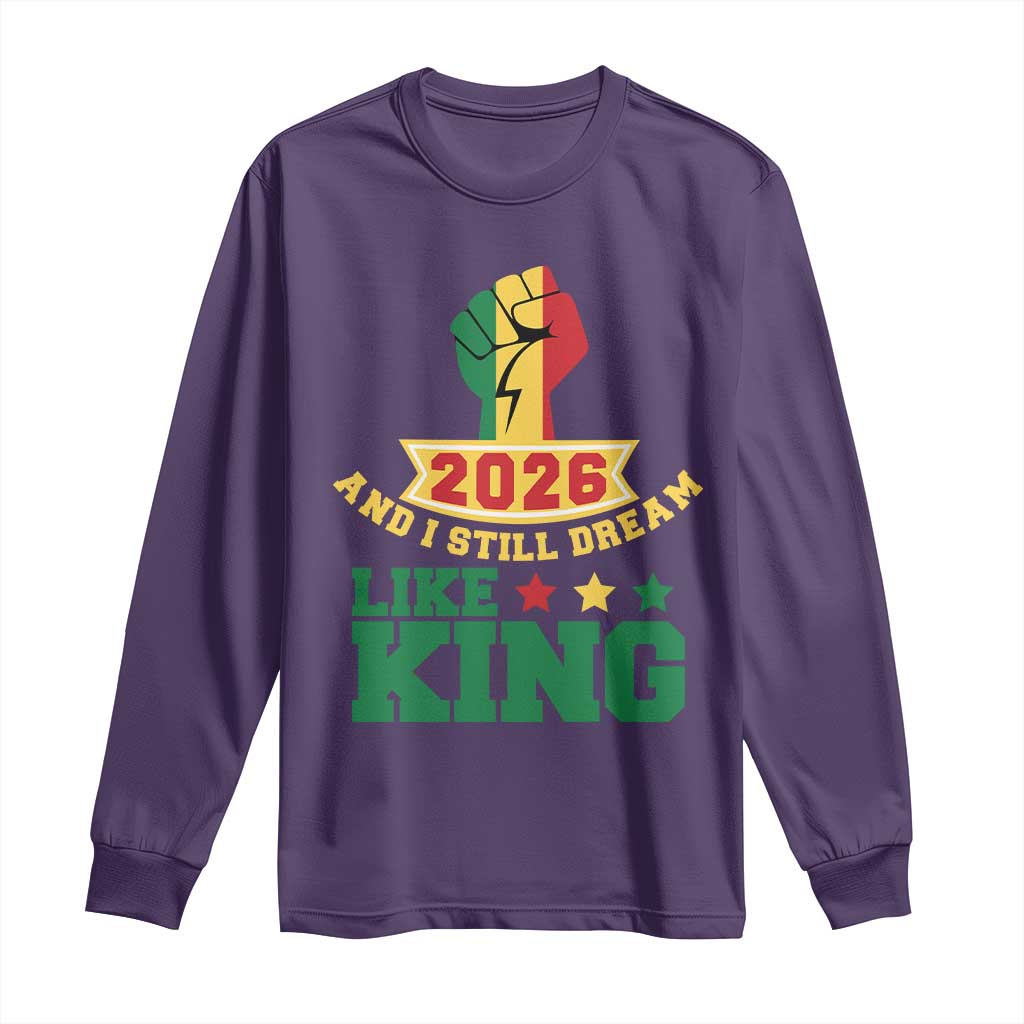 MLK Day Long Sleeve Shirt 2026 And I Still Dream Like King