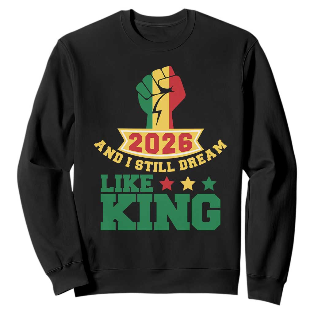 MLK Day Sweatshirt 2026 And I Still Dream Like King