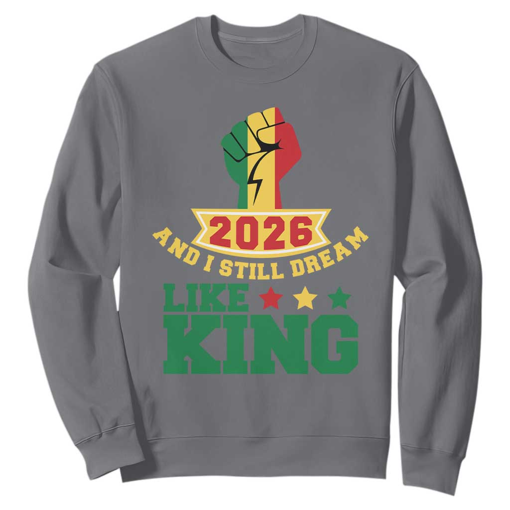 MLK Day Sweatshirt 2026 And I Still Dream Like King