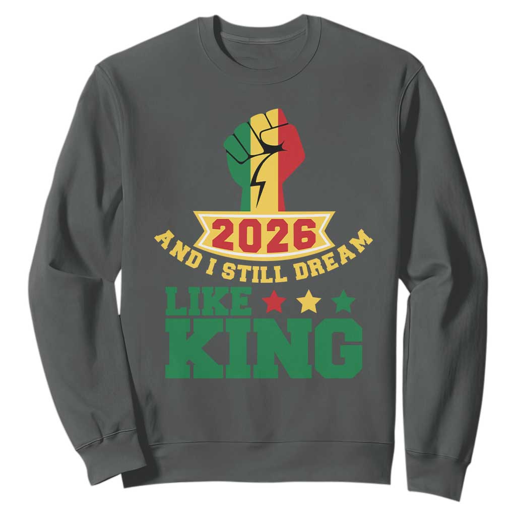 MLK Day Sweatshirt 2026 And I Still Dream Like King