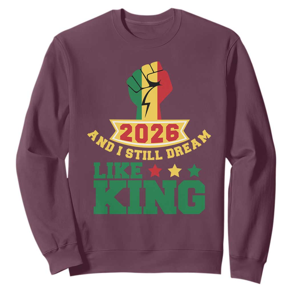 MLK Day Sweatshirt 2026 And I Still Dream Like King