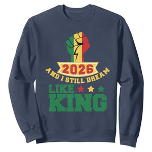 MLK Day Sweatshirt 2026 And I Still Dream Like King