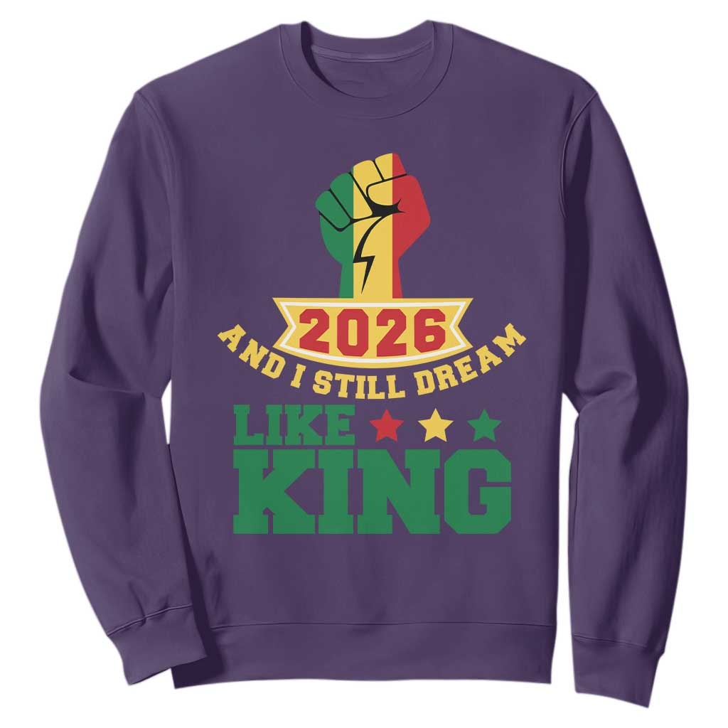 MLK Day Sweatshirt 2026 And I Still Dream Like King