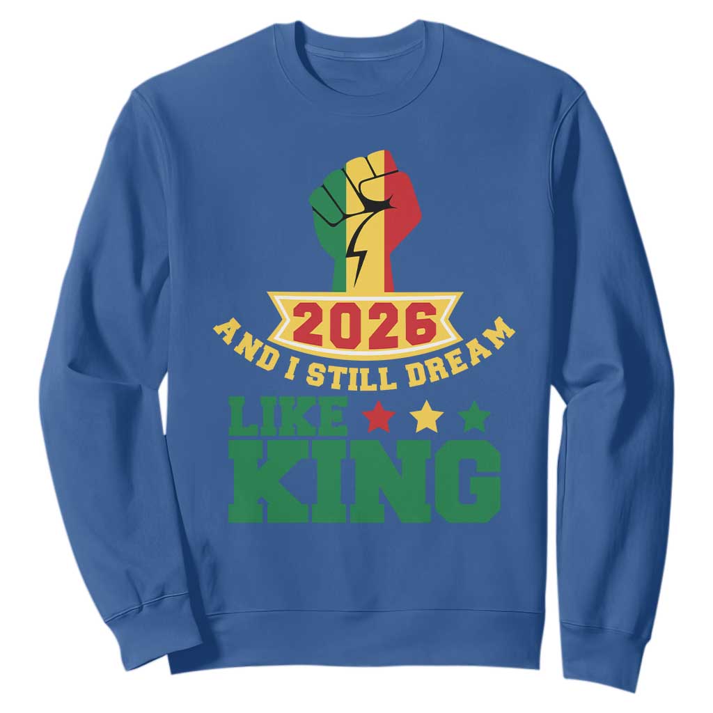 MLK Day Sweatshirt 2026 And I Still Dream Like King