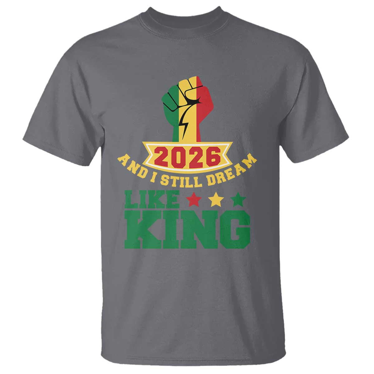 MLK Day T Shirt 2026 And I Still Dream Like King