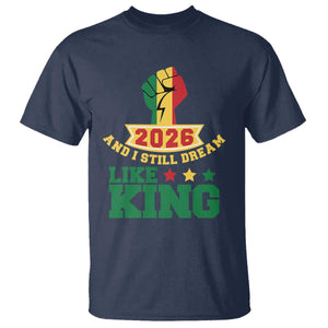 MLK Day T Shirt 2026 And I Still Dream Like King