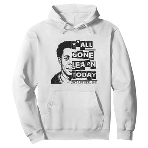 Nat Turner Quote Hoodie Black History Hero Y'all Gone Learn Today