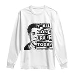 Nat Turner Quote Long Sleeve Shirt Black History Hero Y'all Gone Learn Today