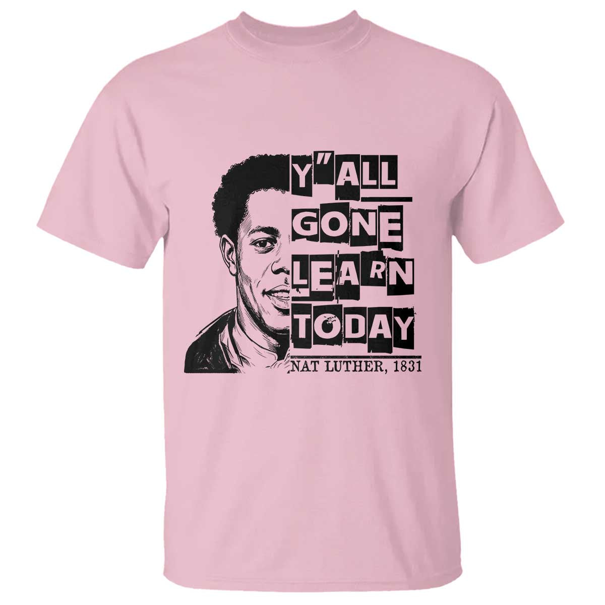 Nat Turner Quote T Shirt Black History Hero Y'all Gone Learn Today
