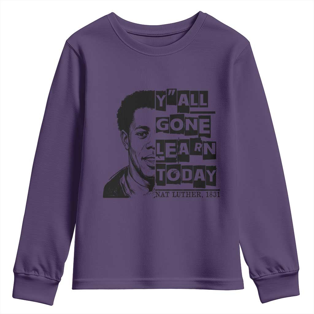 Nat Turner Quote Youth Sweatshirt Black History Hero Y'all Gone Learn Today